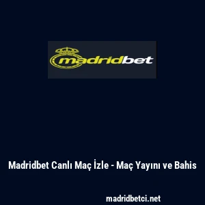 Madridbet Canlı Ma&ccedil; İzle - Ma&ccedil; Yayını ve Bahis