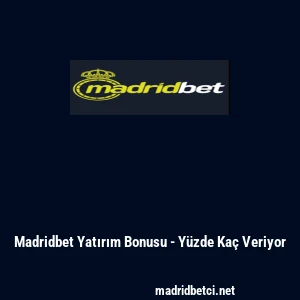 Madridbet Yatırım Bonusu - Y&uuml;zde Ka&ccedil; Veriyor
